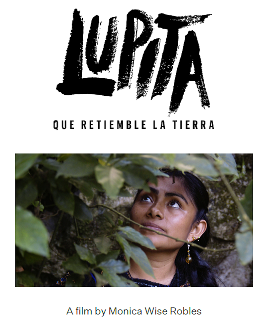 2020 documentary film by film-maker Monica Wise about LUPITA, a Tsotsil Maya massacre girl survivor who becomes a spokesperson for her people amid a Mexican indigenous movement led by women.